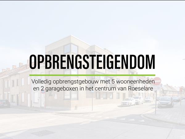 Volledig opbrengstgebouw met 5 wooneenheden en 2 garageboxen in het centrum van Roeselare